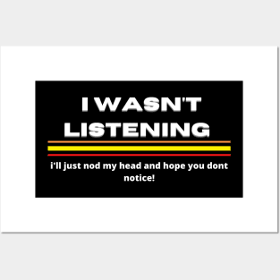 I Wasn't Listening Funny Design Posters and Art